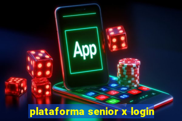 plataforma senior x login